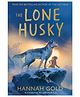 The Lone Husky: New For 2025, A Brand New Arctic Adventure From The Sunday Times Best-Selling Author Of The Last Bear, Paperback, By - Hannah Gold - English