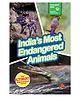 INDIAS MOST ENDANGERED ANIMALS : Wild About India - Engaging Book for Kids (Ages 5-15), paperback, By - Juggernaut Books - English