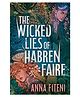 The Wicked Lies of Habren Faire: New for 2025, a deliciously dark fae YA romantasy debut inspired by forgotten Welsh myths, paperback, By - Anna Fiteni - English