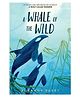 A Whale of the Wild, Paperback By -  Rosanne Parry, Lindsay Moore - English
