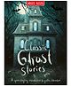 Classic Ghost Stories: A Creepy Collection of A Dozen Deliciously Dark Tales English