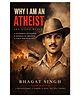 Why I Am an Atheist and Other Works By Bhagat Singh_English
