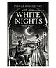 White Nights by Fyodor Dostoevsky | Premium Classic Edition | A Tale of Loneliness, Love, and Longing_English