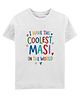 Zeezeezoo Cotton Knit Family Theme Half Sleeves I Have The Coolest Masi In The World Text Printed Tee - White