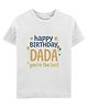 Zeezeezoo Cotton Knit Family Theme Half Sleeves Happy Birthday Dada Text Printed Tee - White