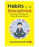 Habits Of The Disciplined : Positive Changes For Your Mind And Soul- English