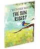 I Wonder Why the Sun Rises, Paperback, By Moonstone and Rupa Publications - English