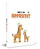 What Is the Opposite, Board book, By Moonstone - English