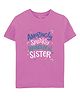 Zeezeezoo 100% Cotton Knit Raksha Bandhan Theme Half Sleeves Amazingly Sparkly Wonderful Sister Text Printed Tee - Pink