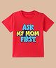 BLUSHES Cotton Knit Half Sleeves Ask My Mom First Text Printed Tee - Red