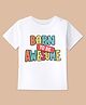 BLUSHES Cotton Knit Half Sleeves Born To Be Awesome Text Printed Tee - White