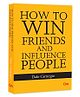How to Win Friends and Influence People | Self Help & Personal Development Book | Communication & Leadership Skills | Age 15+ Years - English