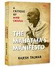 The Mahatmas Manifesto A Critique of Hind Swaraj | History of Indian Nationalism | Political Thought | Moral & Ethical Philosophy | Cultural Studies - English