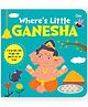 Where's Little Ganesha | Lift-the-Flap Felt Board Book for Toddlers | Interactive Peekaboo Early Learning | Hindu Mythology Book | Age 1 - 5 Years - English By Om Books International