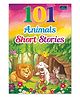 101 Animal Short Stories for Kids | Illustrated Collection of Moral and Bedtime Stories | English Story Book for Boys & Girls | Early Readers - Age 3+ Years