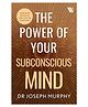 The Power of Your Subconscious Mind, Binding - Paperback - English By Dr Joseph Murphy