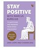 Stay Positive with Marcus Aurelius: 79 Questions and Answers from Stoic Philosophy, Paperback, - English By Jana Capri & Charan Diaz