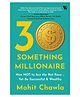 30-Something Millionaire: How Not to Ace the Rat Race Yet Accumulate Stupendous Wealth,Paperback , - English By Mohit Chawla