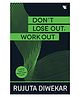 Don't Lose Out; Work Out! - English By Rujuta Diwekar
