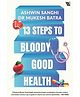 13 Steps to Bloody Good Health - English By Ashwin Sanghi & Dr Mukesh Batra