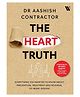 The Heart Truth: Everything you Wanted to Know About Prevention, Treatment and Reversal of Heart Disease - English By Dr Aashish Contractor
