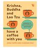 Krishna, Buddha and Lao Tsu Have a Coffee with You: Answers to Lifes Difficult Questions - Paperback, English By Jana Capri & Charan Daz