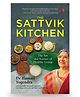 The Sattvik Kitchen: The Art and Science of Healthy Living By Dr Hansaji Yogendra - English