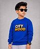 Kiddopanti Fleece Knit Full Sleeves City Mood Text Printed Light Winter Sweatshirt - Royal Blue
