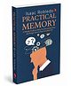 Practical Memory : A Simple Guide to Help You Remember More and Forget Less in Your Everyday Life- English
