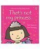 Usborne Touchy-feely: Thats Not My Princess-English