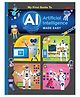 My First Guide to Artificial Intelligence | AI Made Easy for Kids | STEM Learning Book with Fun Facts & Illustrations | Children's Introduction to Artificial Intelligence | Ages 8+ Years - English