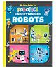 My First Guide to Robotics | Understanding Robots Made Easy for Kids | STEM Learning Book with Fun Facts & Illustrations | Children's Introduction to Robotics | Ages 8+ Years - English