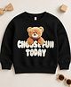 giniekids Cotton Blend Knit Full Sleeves Teddy Bear & Choosing Fun Today Text Printed Pre Winter Sweatshirt - Black