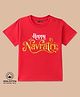 BLUSHES 100% Cotton Knit Navratri Theme Half Sleeves Happy Navratri Text Printed Tee - Red
