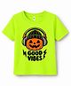KAVEE Cotton Knit Halloween Theme Half Sleeves Good Vibes Text Printed Tee - Neon Green