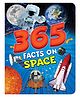 365 Facts on Space | Fun & Educational Astronomy Book for Kids Age 7 to 15 Years | Planets, Stars, Satellites, Asteroids & More | Illustrated Space Facts Book for kids