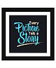 Wens Funny Quotes Frame Every Picture Tells A Story Print - Multicolor
