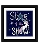 Wens Funny Quotes Frame Star Of The Show Print - Multicolor