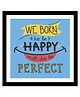 Wens UV Textured Born To Be Happy Wall Art Painting With Acylic Glass - Black
