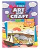My Book of Art & Craft Part 2 |Drawing, Colouring & Craft Activities for Kids Age 4 to 10 Years | Fun DIY Projects with Easy Step by Step Ideas