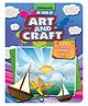 My Book of Art & Craft Part 4|Drawing, Colouring & Craft Activities for Kids Age 4 to 10 Years | Fun DIY Projects with Easy Step by Step Ideas