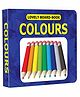 Colours Board Book for Babies & Toddlers (02 Years) | First Colour Recognition with Bright Images, Glittering Cover, Rounded Corners & Easy-to-Hold Board Format