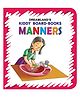 Kiddy Board Book  Manners | First Learning Book for Toddlers Age 02 | Simple Words & Colourful Pictures to Teach Good Habits, Politeness & Social Skills | 24 Pages