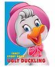 Dreamland Fancy Story Board Book Ugly Duckling - English