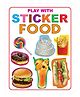 Play with Sticker Food| Sticker Activity Book for Kids Age 3 to 5 Years | Fun Food Themed Illustrations with Stickers | Enhances Creativity & Recognition Skills