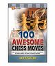 Goodwill Publishing House 100 Awesome Chess Moves Book - English