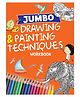 Jumbo Drawing & Painting Techniques Workbook - English