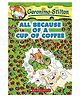 Geronimo Stilton All Because Of A Cup Of Coffee Story Book - English