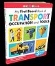 My First Board Book of Transport Occupation and Tools - English