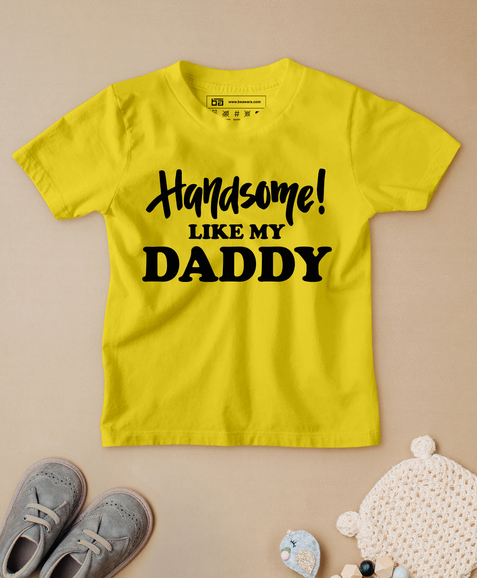 Buy Be Awara Half Sleeves Handsome Like My Daddy Printed T Shirt - Yellow  for Both (3-6 Months) Online in India, Shop at  - 11535168